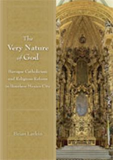 [Book] R.E.A.D Online The Very Nature of God: Baroque Catholicism and Religious Reform in Bourbon