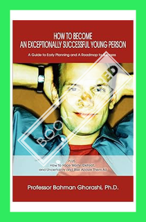 (PDF Download) How to Become an Exceptionally Successful Young Person: A Guide to Early Planning and