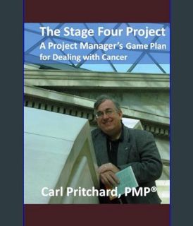EBOOK [PDF] The Stage Four Project: A Project Manager’s Game Plan for Dealing with Cancer     Paper