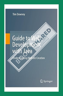 (PDF Download) Guide to Web Development with Java: Understanding Website Creation by Tim Downey