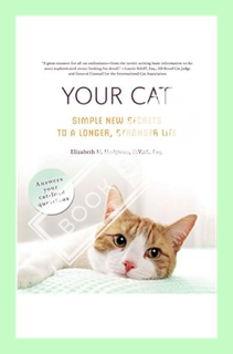 (FREE (PDF) Your Cat: Simple New Secrets to a Longer, Stronger Life by Elizabeth M. Hodgkins