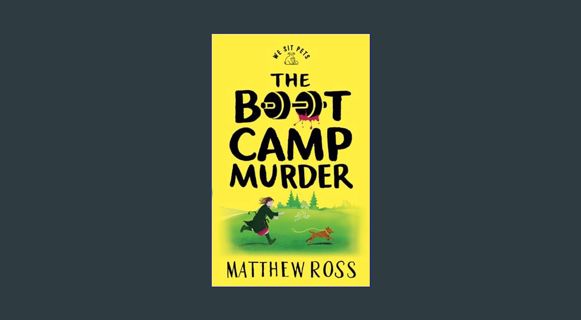 READ [E-book] The Boot Camp Murder: We Sit Pets (The "We Sit Pets" Mysteries)     Paperback – Janua