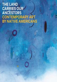 [Book] R.E.A.D Online The Land Carries Our Ancestors: Contemporary Art by Native Americans