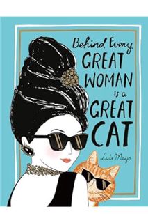 (DOWNLOAD) (Ebook) Behind Every Great Woman Is a Great Cat by Justine Solomons-Moat