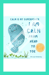 (Ebook) (PDF) I am Calm from Head to Toe: Calm is My Superpower Mindfulness Book for kids age 2-5 to