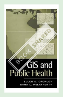 (PDF Free) GIS and Public Health by Ellen K. Cromley PhD