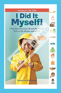 (DOWNLOAD (EBOOK) I Did It Myself!: I Can Get Dressed, Brush My Teeth, Put on My Shoes, and More: Mo