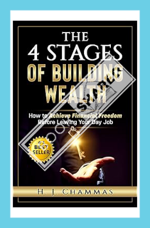 (PDF) FREE The 4 Stages Of Building Wealth: How to Achieve Financial Freedom Before Leaving Your Day