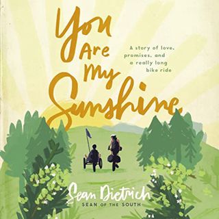 [Get] KINDLE PDF EBOOK EPUB You Are My Sunshine: A Story of Love, Promises, and a Really Long Bike R