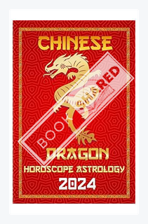 (Pdf Free) Dragon Chinese Horoscope 2024: Happy New year for the Year of the Wood Dragon 2024 (Chine