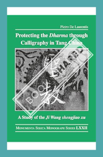 (PDF Free) Protecting the Dharma through Calligraphy in Tang China: A Study of the Ji Wang shengjiao