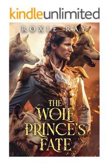 (Download (PDF) The Wolf Prince's Fate: Alpha and Omega (The Royals Of Presley Acres Book 2) by Roxi