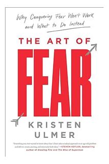 (PDF) Download The Art of Fear: Why Conquering Fear Won't Work and What to Do Instead by Kristen Ulm