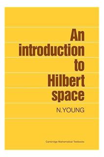 (PDF) Free An Introduction to Hilbert Space (Cambridge Mathematical Textbooks) by N. Young