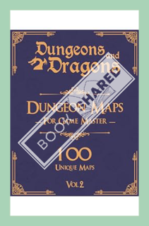 (PDF Free) Dungeons and Dragons Dungeon Maps for Game Masters Vol 2: 100 Unique Maps and Background