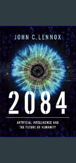 ((Ebook)) 🌟 2084: Artificial Intelligence and the Future of Humanity     Hardcover – June 2, 20