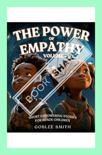 (PDF Free) Empowering Stories For Black Children: Power of Empathy - Vol II: Educational Inspiring C