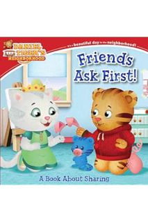 (DOWNLOAD (EBOOK) Friends Ask First!: A Book About Sharing (Daniel Tiger's Neighborhood) by Alexandr