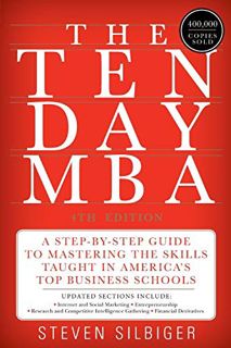 [VIEW] [KINDLE PDF EBOOK EPUB] The Ten-Day MBA 4th Ed.: A Step-by-Step Guide to Mastering the Skills