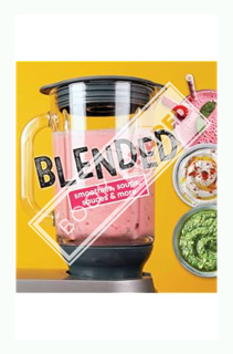 (PDF) DOWNLOAD Blended: Smoothies, Soups, Sauces & More by Publications International Ltd.