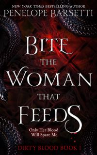 (Kindle) Read Bite the Woman That Feeds  A Dark Fantasy Romance (Dirty Blood Book 1)