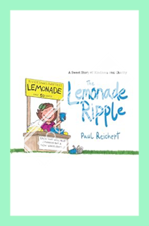 (Ebook Download) The Lemonade Ripple: A Sweet Story of Kindness and Charity by Paul Reichert