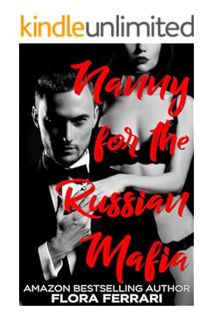(DOWNLOAD) (PDF) Nanny for the Russian Mafia (A Man Who Knows What He Wants (Standalone)) by Flora F