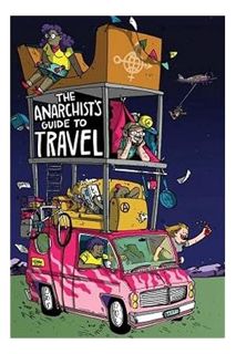 (DOWNLOAD) (Ebook) The Anarchist's Guide to Travel: A manual for future hitchhikers, hobos, and othe