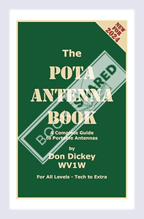(Download) (Ebook) The POTA Antenna Book: A Complete Guide to Portable Antennas (WV1W POTA Library B