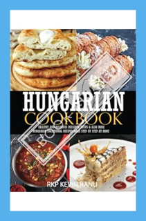 (PDF) Download Hungarian cookbook: Healthy and delicious dessert, soups & also more hungarian tradit