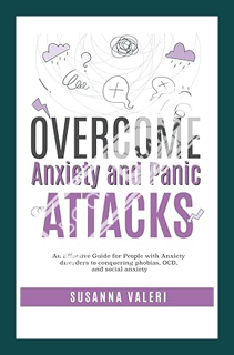 (Download) (Ebook) Overcoming Anxiety and Panic Attacks: An Effective Guide for People with Anxiety