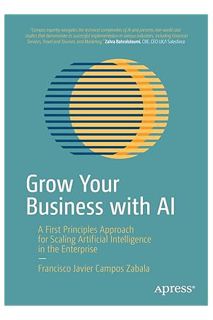 (PDF Ebook) Grow Your Business with AI: A First Principles Approach for Scaling Artificial Intellige