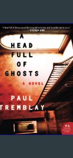 [R.E.A.D P.D.F] ✨ Head Full of Ghosts, A     Paperback – May 10, 2016 {PDF EBOOK EPUB KINDLE}