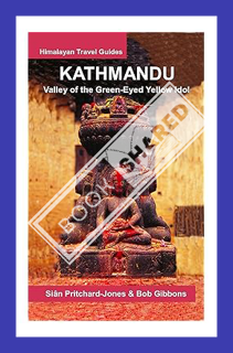 (PDF Free) Kathmandu: Valley of the Green-Eyed Yellow Idol (Himalayan Travel Guides) by Sian Pritcha