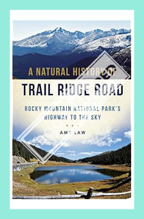 (Ebook) (PDF) Natural History of Trail Ridge Road, A: Rocky Mountain National Park's Highway to the