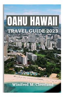 (FREE (PDF) OAHU HAWAII TRAVEL GUIDE 2023: The complete step by step guide for first-time visitors t