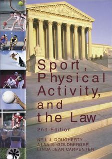 VIEW [EBOOK EPUB KINDLE PDF] Sport, Physical Activity, and the Law by  Neil J. Dougherty,Alan S. Gol