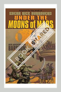 (Free Pdf) Under the Moons of Mars: New Adventures on Barsoom by John Joseph Adams