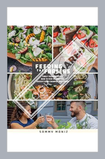 Download (EBOOK) Feeding the Frasers: Family Favorite Recipes Made to Feed the Five-Time CrossFit Ga