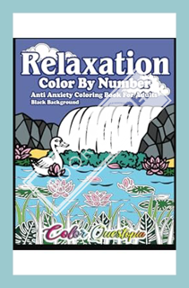 (PDF) Download Relaxation Color By Number - Anti Anxiety Coloring Book For Adults Black Background: