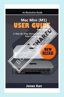(Download (EBOOK) Mac Mini (M1) User Guide for Seniors: A Step-By-Step Manual to Master Apple Mini C