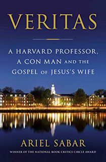 [GET] [KINDLE PDF EBOOK EPUB] Veritas: A Harvard Professor, a Con Man and the Gospel of Jesus's Wife
