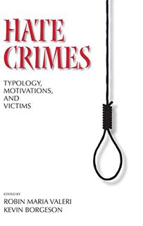 Access EBOOK EPUB KINDLE PDF Hate Crimes: Typology, Motivations, and Victims by  Robin Valeri &  Kev
