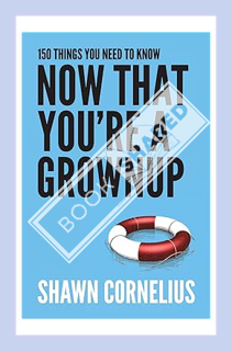 (PDF Free) 150 Things You Need to Know Now That You're a Grownup by Shawn Cornelius