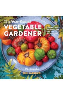(DOWNLOAD (EBOOK) The Year-Round Vegetable Gardener Wall Calendar 2024: Expert Advice for Growing Yo