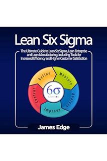 (Download) (Ebook) Lean Six Sigma: The Ultimate Guide to Lean Six Sigma, Lean Enterprise, and Lean M