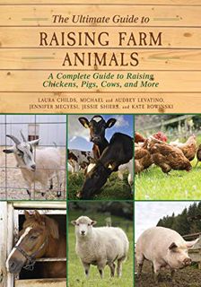 [View] [EPUB KINDLE PDF EBOOK] The Ultimate Guide to Raising Farm Animals: A Complete Guide to Raisi