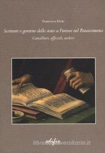 Download PDF Scritture e governo dello Stato a Firenze nel Rinascimento. Cancellieri, ufficiali, arc