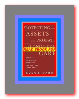 READDOWNLOAD$ Protecting Your Assets from Probate and Long-Term Care Don't Let the System Bankrupt Y
