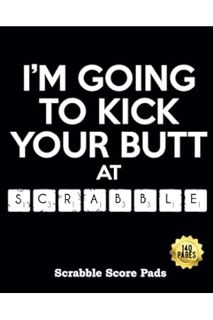 (DOWNLOAD (EBOOK) I'm Going To Kick Your Butt at Scrabble Score Pads140 Pages: Hilarious White Eleph